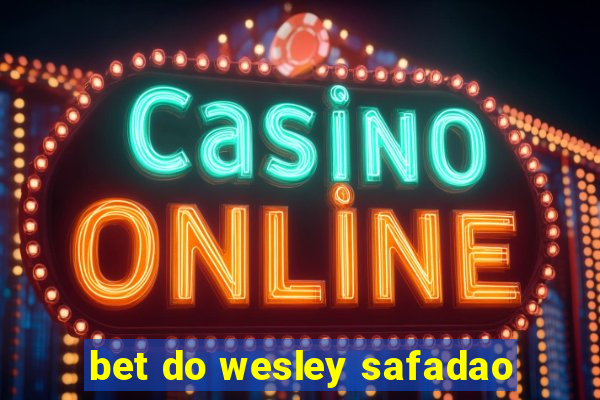 bet do wesley safadao